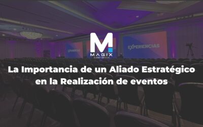 La Importancia de un Aliado Estratégico en la Realización de eventos