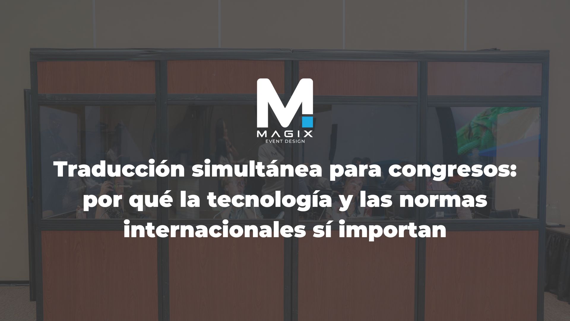 Traducción simultánea para congresos: por qué la tecnología y las ...